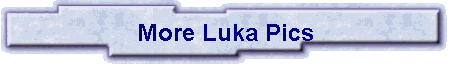 More Luka Pics